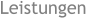 Leistungen